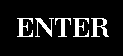ENTER